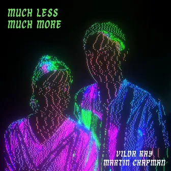 Much Less Much More by Martin Chapman