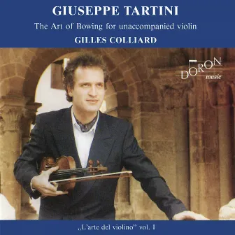 Tartini: The Art of Bowing for Unaccompanied Violin (L'arte del violino, Vol. 1) by Gilles Colliard