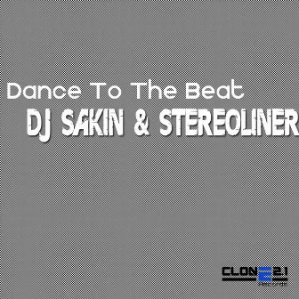 Dance To The Beat by Dj Sakin & Stereoliner