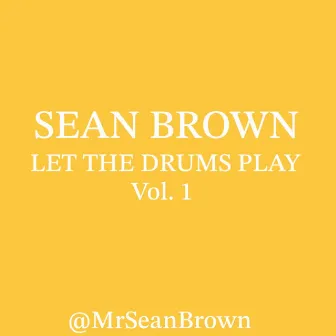 Let The Drums Play, Vol. 1 by Sean Brown