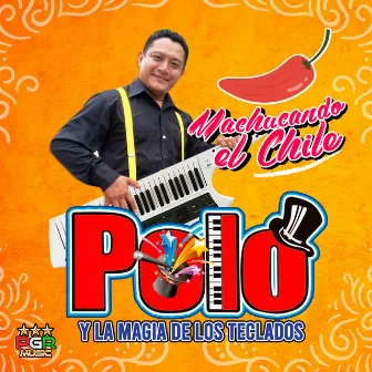 Machucando El Chile by Polo Y La Magia De Los Teclados