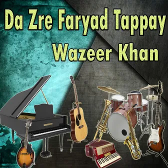 Da Zre Faryad Tappay by Wazeer Khan