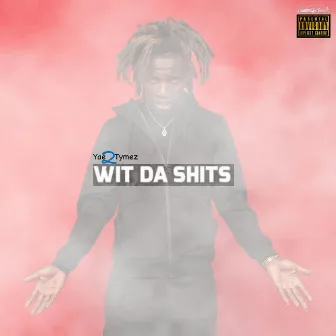 Wit Da Shits by Yae2Tymez