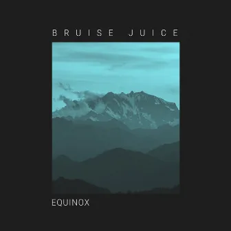 EQUINOX by Bruise Juice