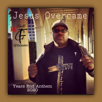 Jesus Overcame by MC Full Grown