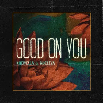 Good On You by Nucleya