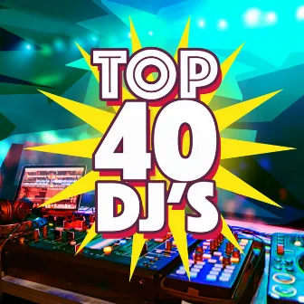 Top 40 Dj's by Top 40 DJ's