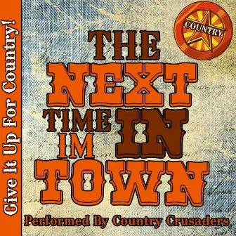 The Next Time I'm in Town: Country by Country Crusaders