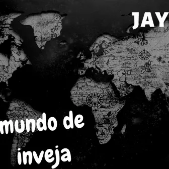 Mundo de Inveja by JAY