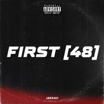 First 48 by Jakkah