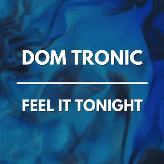 Feel It Tonight by Dom Tronic