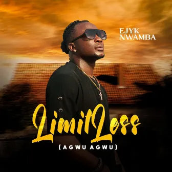 Limitless (agwu agwu) by Ejyk Nwamba