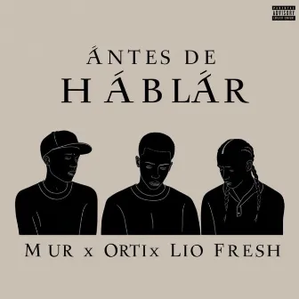 Antes de Hablar by Mur