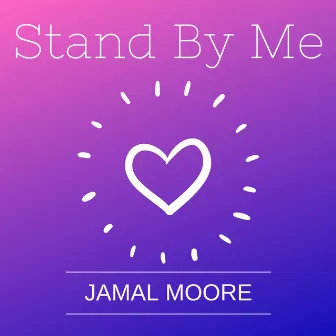 Stand By Me by Jamal Moore