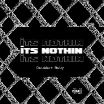 Its Nothin by DoubleM Baby