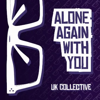 Alone Again with You by Uk Collective