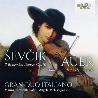 Ševčík: 7 Bohemian Dances, Op. 10, Auer: Hungarian Rhapsody, Reverie by Gran Duo Italiano