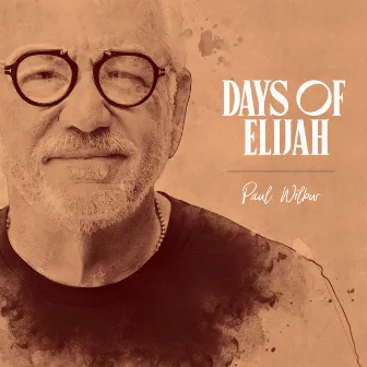 Days Of Elijah by Paul Wilbur