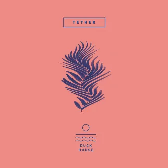 Tether by Duck House