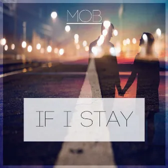 If I Stay by Mob