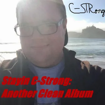 Stayin C-Strong: Another Clean Album by C-Strong