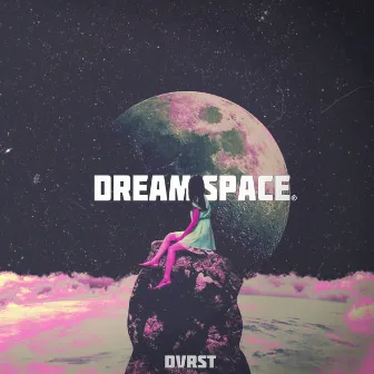 Dream Space (Sped Up) by DVRST