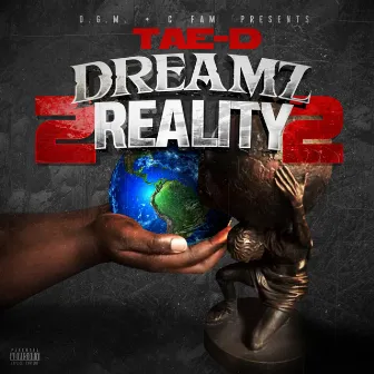 Dreamz 2 Reality 2 by TAE-D