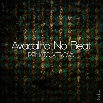 Avacalho No Beat by Renato Xtrova