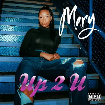 Up 2 U by mary