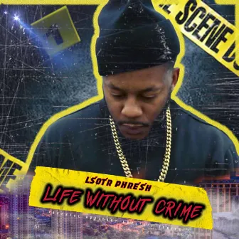 Life Without Crime by Lsotr Phresh