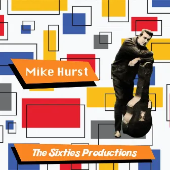 Mike Hurst: The Sixties Productions by Mike Hurst