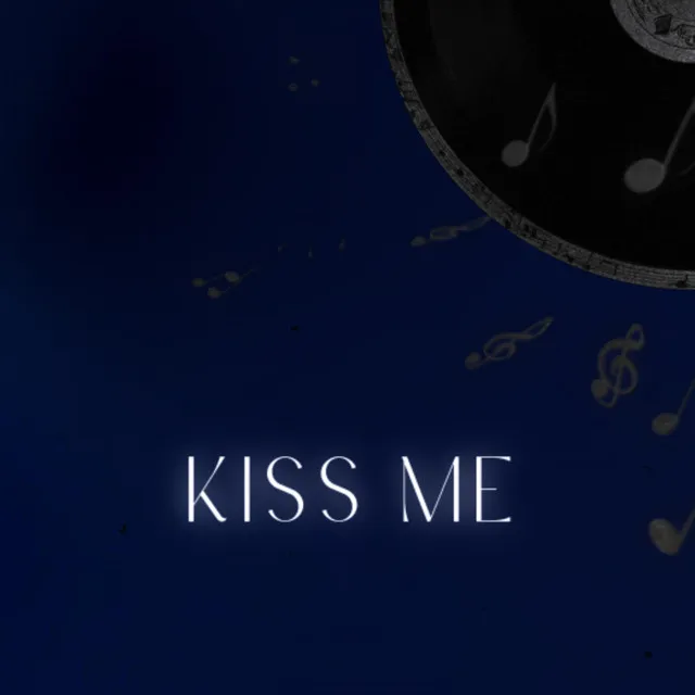 Kiss me