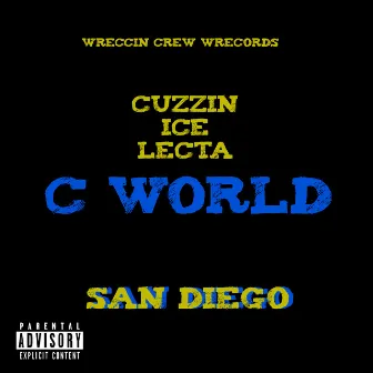 C World San Diego by Cuzzin Ice Lecta