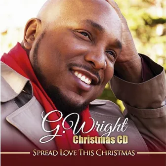 Spread Love This Christmas by G. Wright