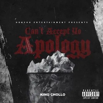 Can't Accept Yo Apology by King Chollo