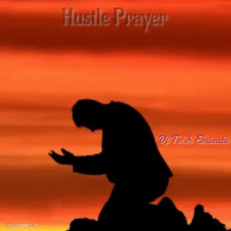 Hustle Prayer by Djtrish Emirate