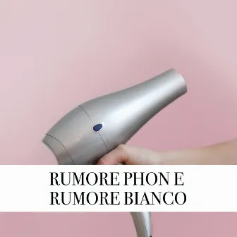 Rumore Phon e Rumore Bianco by Rumore Bianco