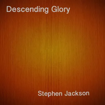 Descending Glory by Stephen Jackson