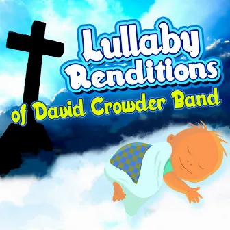 Lullaby Renditions of David Crowder Band by Christian Baby Players