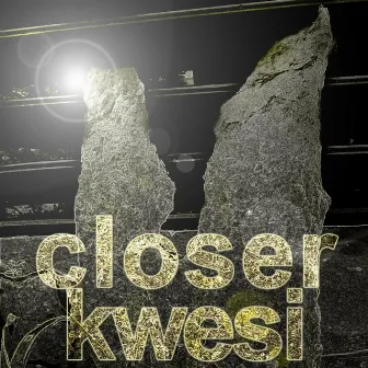 Closer by Kwesi