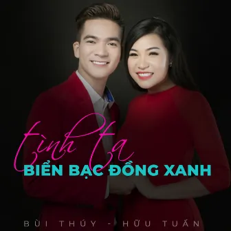 Tình Ta Biển Bạc Đồng Xanh by Bùi Thúy