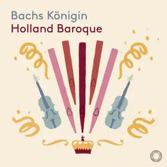 Bachs Königin by Holland Baroque