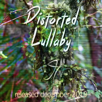 Distorted Lullaby by J7