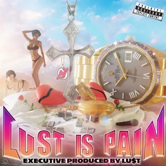 Lust Is Pain by Lu$t