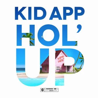 Hol' Up by Kid App