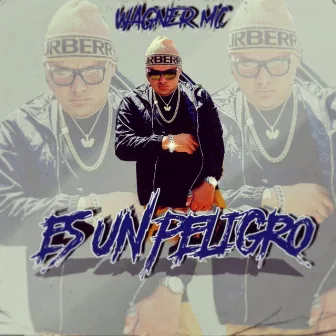 Es un Peligro by Wagner MC