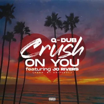 Crush on You by Q-Dub