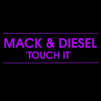 Touch It by Mack & Diesel