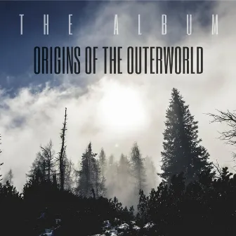 Origins of the Outerworld by The Outerworld