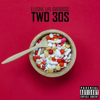 Two 30s by Elusive Life Overdose